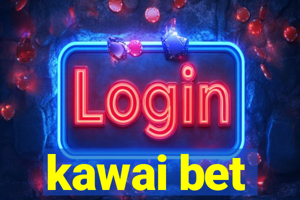 kawai bet